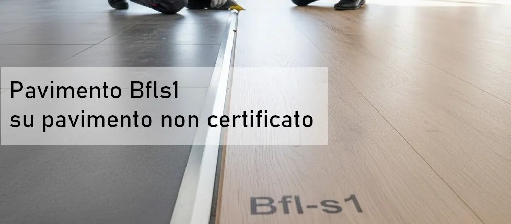 Pavimento Bfl s1 su pavimento non certificato